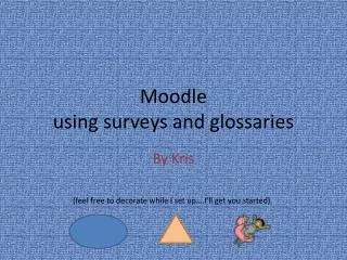 Moodle using surveys and glossaries