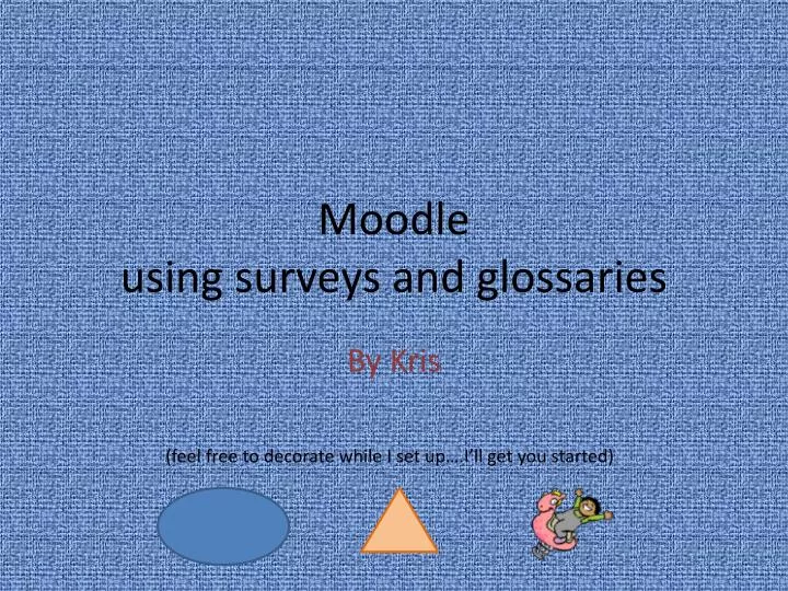 moodle using surveys and glossaries