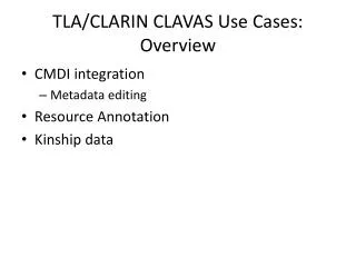 TLA/CLARIN CLAVAS Use Cases: Overview