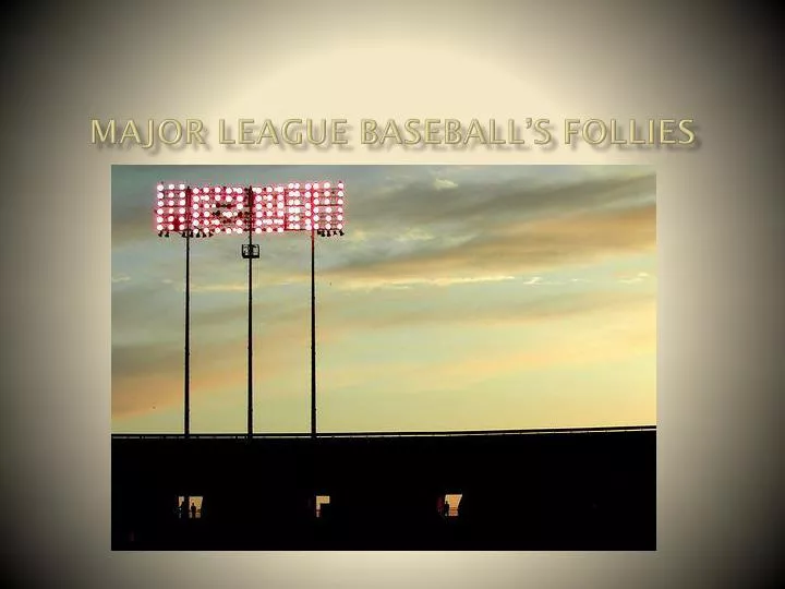major league baseball s follies