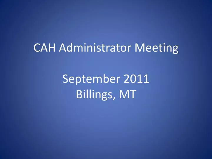 cah administrator meeting september 2011 billings mt
