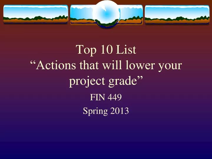 top 10 list actions that will lower your project grade