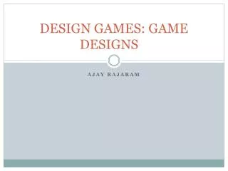 DESIGN GAMES: GAME DESIGNS