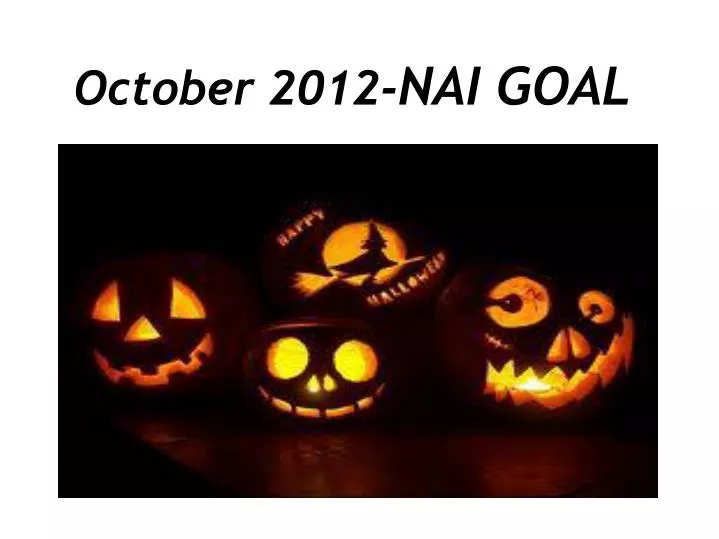 october 2012 nai goal