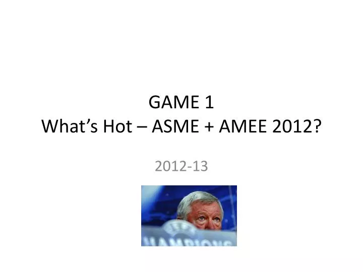 game 1 what s hot asme amee 2012