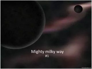 Mighty milky way