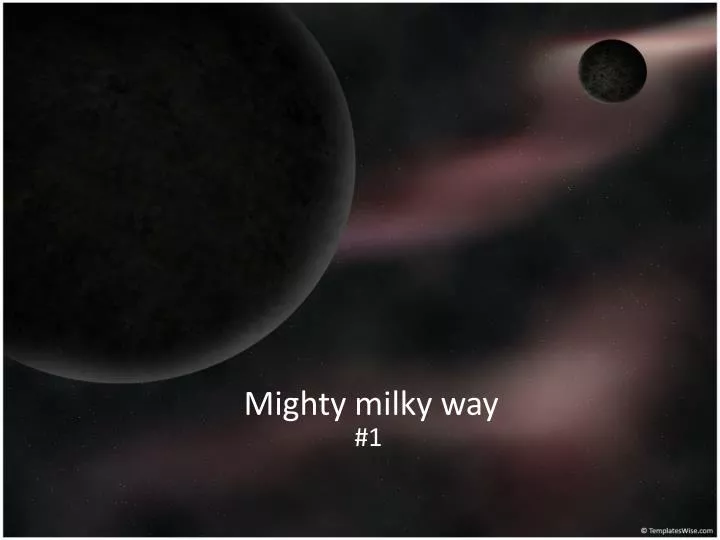 mighty milky way