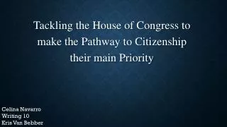 Tackling the House of Congress to make the Pathway to Citizenship their main Priority