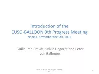 Introduction of the EUSO-BALLOON 9th Progress Meeting Naples, November the 9th, 2012