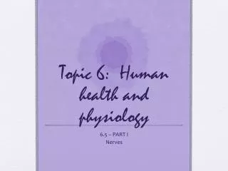 Topic 6: Human health and physiology