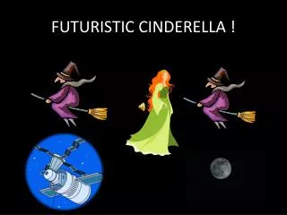 FUTURISTIC CINDERELLA !