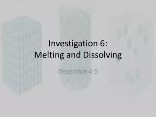 Investigation 6 : Melting and Dissolving