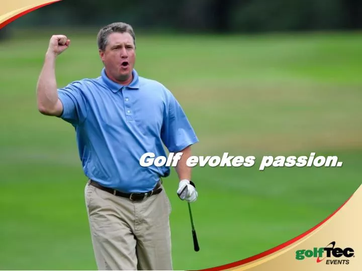 golf evokes passion