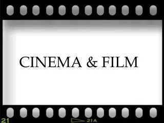 CINEMA &amp; FILM