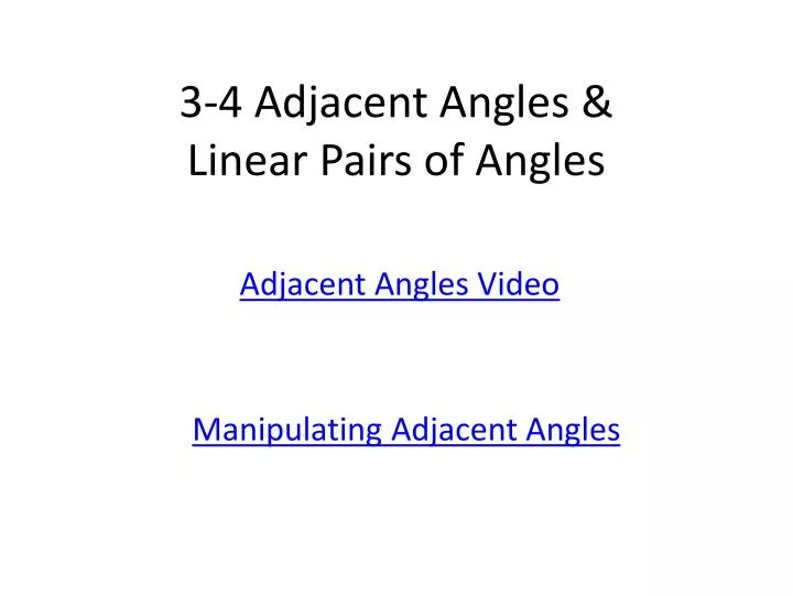 Ppt 3 4 Adjacent Angles And Linear Pairs Of Angles Powerpoint Presentation Id2882025 7157