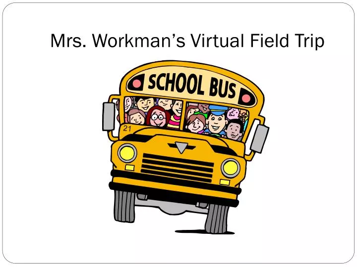 mrs workman s virtual field trip