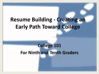 Resume Building - Creating an Early Path Toward College