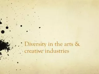 Diversity in the arts &amp; creative industries