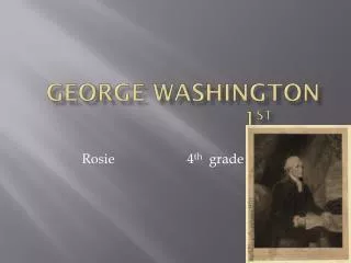 GEORGE Washington 					1 st