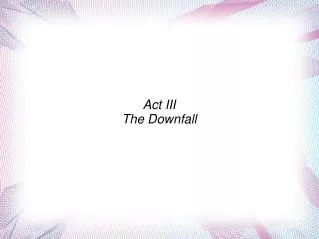 Act III The Downfall