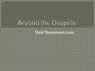 Beyond the Gospels