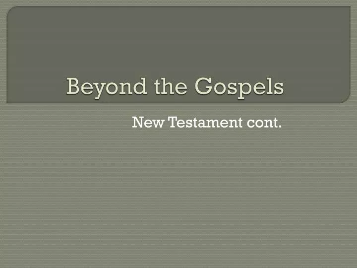 beyond the gospels
