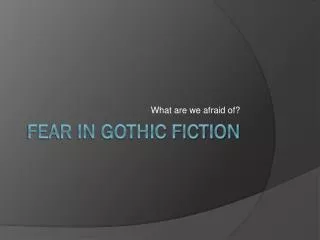 what are we afraid of