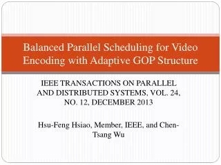 Balanced Parallel Scheduling for Video Encoding with Adaptive GOP Structure