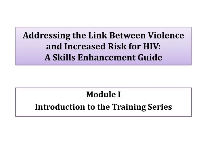 addressing the link between violence and increased risk for hiv a skills enhancement guide