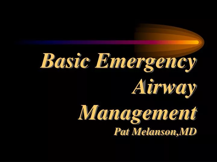 basic emergency airway management pat melanson md
