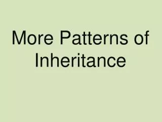 More Patterns of Inheritance