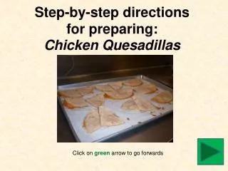 Step-by-step directions for preparing: Chicken Quesadillas