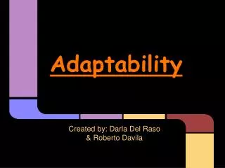 Adaptability