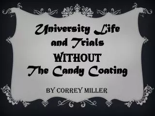 University Life and Trials WITHOUT The Candy Coating