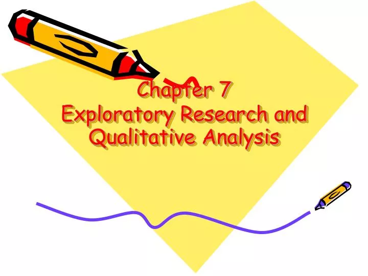 chapter 7 exploratory research and qualitative analysis