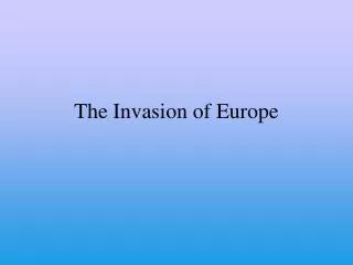 The Invasion of Europe
