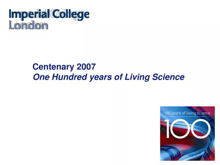 centenary 2007 one hundred years of living science