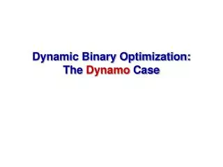 Dynamic Binary Optimization: The Dynamo Case