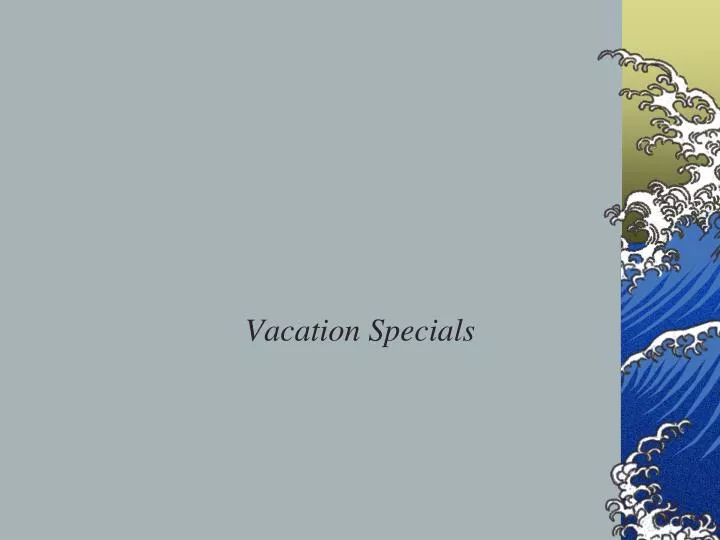 vacation specials