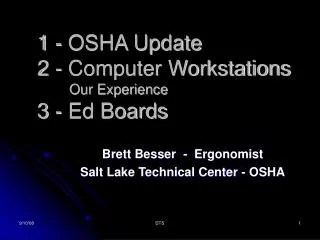 1 - OSHA Update 2 - Computer Workstations 	Our Experience 3 - Ed Boards
