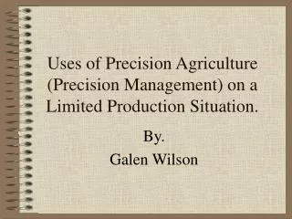Uses of Precision Agriculture (Precision Management) on a Limited Production Situation.