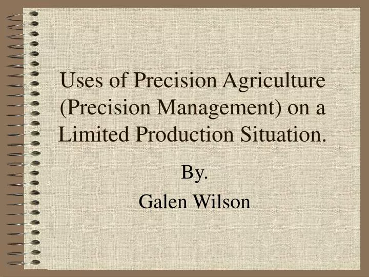 uses of precision agriculture precision management on a limited production situation