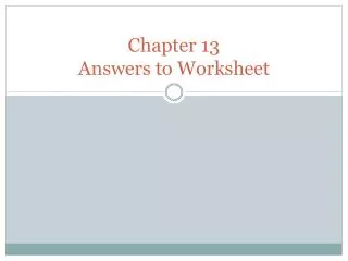 Chapter 13 Answers to Worksheet