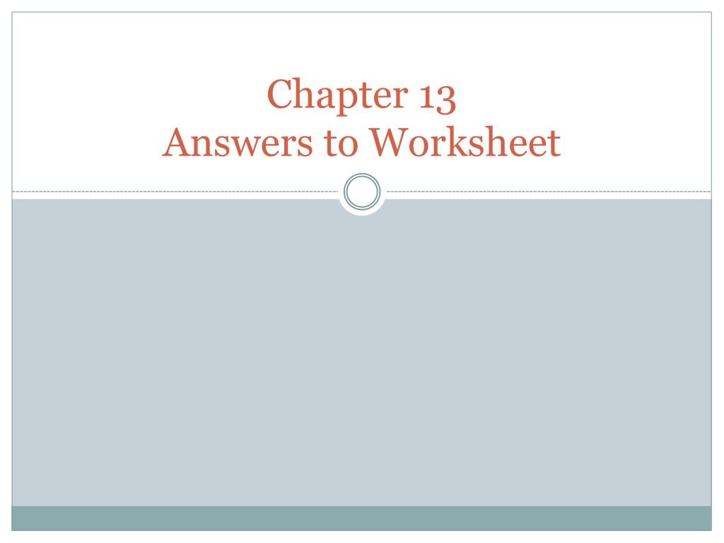 PPT - Chapter 13 Answers to Worksheet PowerPoint Presentation, free ...
