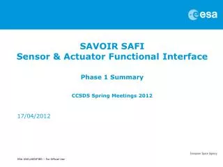 SAVOIR SAFI Sensor &amp; Actuator Functional Interface Phase 1 Summary CCSDS Spring Meetings 2012