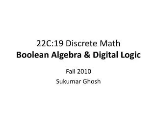 22C:19 Discrete Math Boolean Algebra &amp; Digital Logic