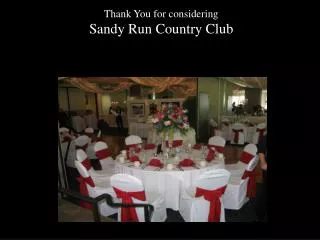 Thank You for considering Sandy Run Country Club