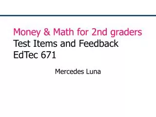 Money &amp; Math for 2nd graders Test Items and Feedback EdTec 671