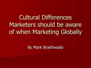 Cultural Differences Marketers should be aware of when Marketing Globally