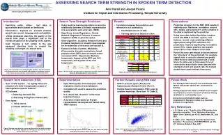 ASSESSING SEARCH TERM STRENGTH IN SPOKEN TERM DETECTION Amir Harati and Joseph Picone